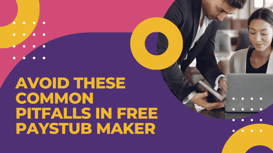Avoid These Common Pitfalls in Free Paystub Maker