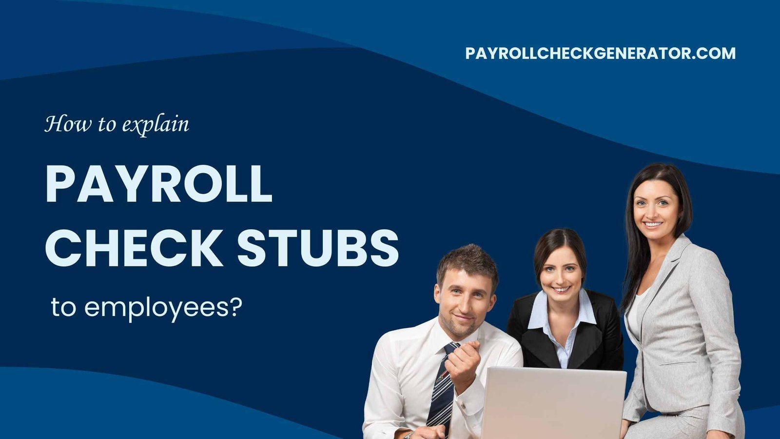 How to explain payroll check stubs to employees?