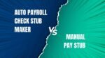 Auto Payroll Check Stub Maker Vs. Manual Pay Stub Which One Is Better